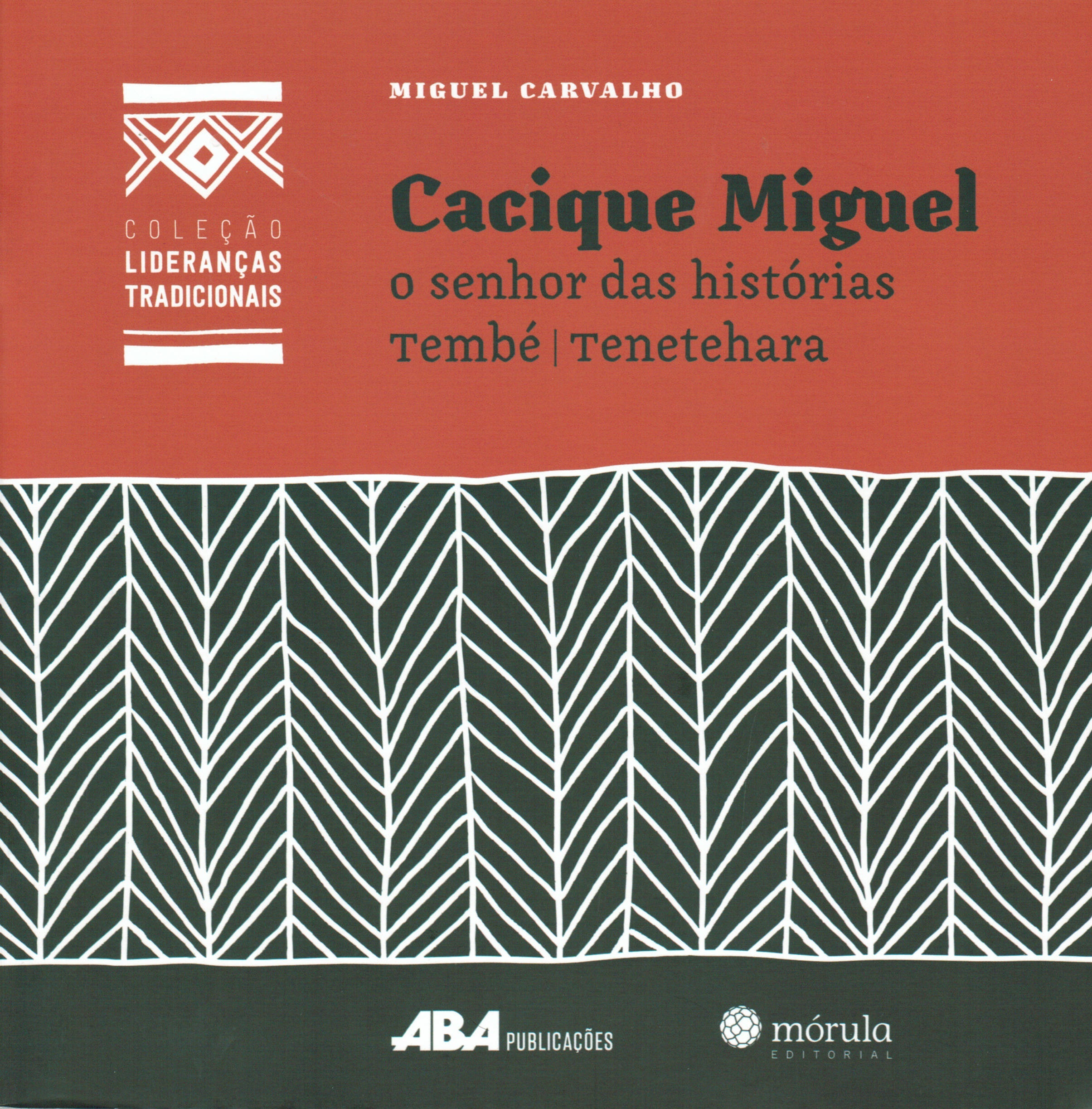 Cacique Miguel, o senhor das histórias Tembé 